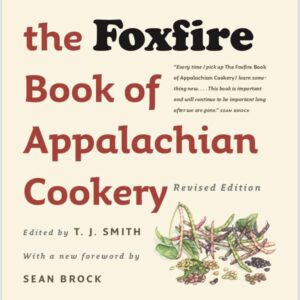 Foxfire’s Appalachian Cookery Revised Edition