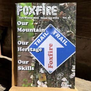 Foxfire Magazine Fall/Winter 2023 Issues 223 & 224 Vol. 57